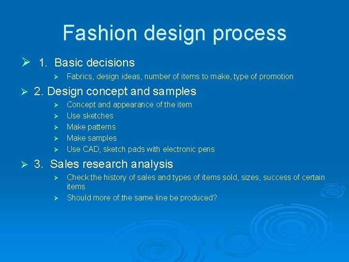 Fashion design process Ø 1. Basic decisions Ø Ø 2. Design concept and samples Fashion design process Ø 1. Basic decisions Ø Ø 2. Design concept and samples