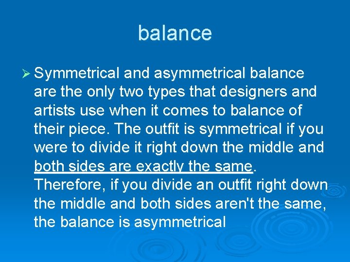 balance Ø Symmetrical and asymmetrical balance are the only two types that designers and