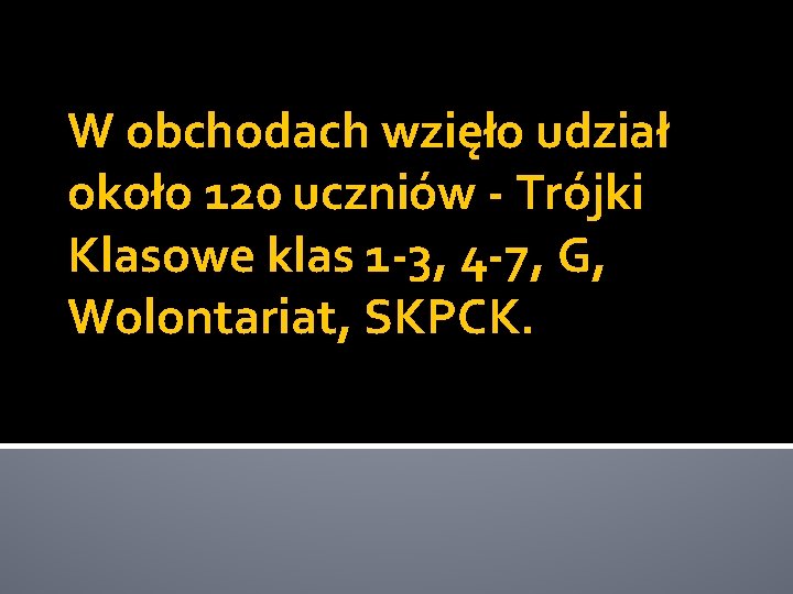 W obchodach wzięło udział około 120 uczniów - Trójki Klasowe klas 1 -3, 4