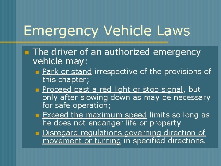 Emergency Vehicle Laws n The driver of an authorized emergency vehicle may: n n