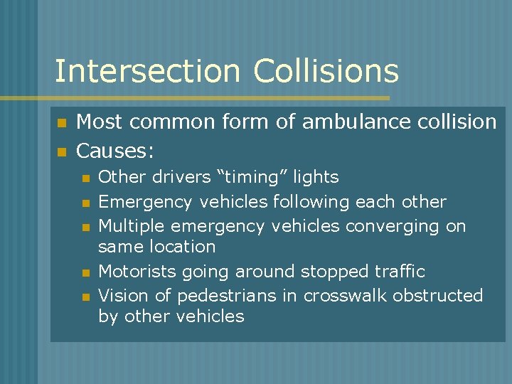 Intersection Collisions n n Most common form of ambulance collision Causes: n n n