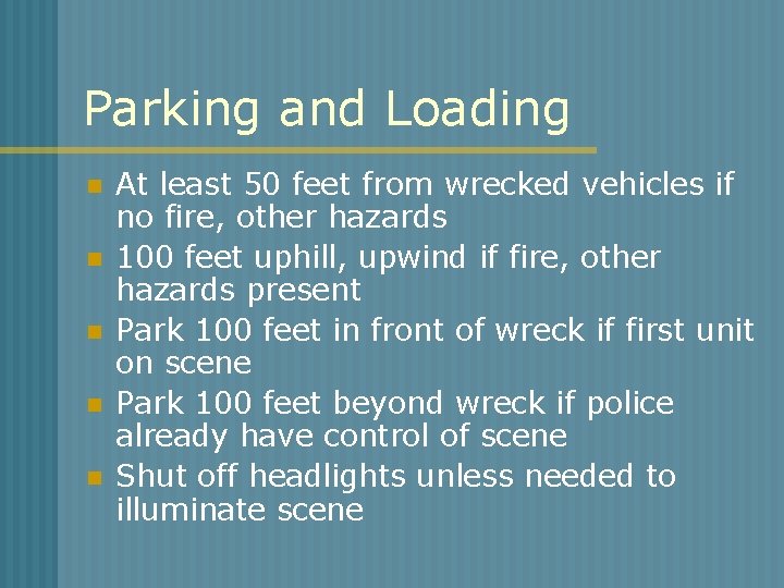 Parking and Loading n n n At least 50 feet from wrecked vehicles if