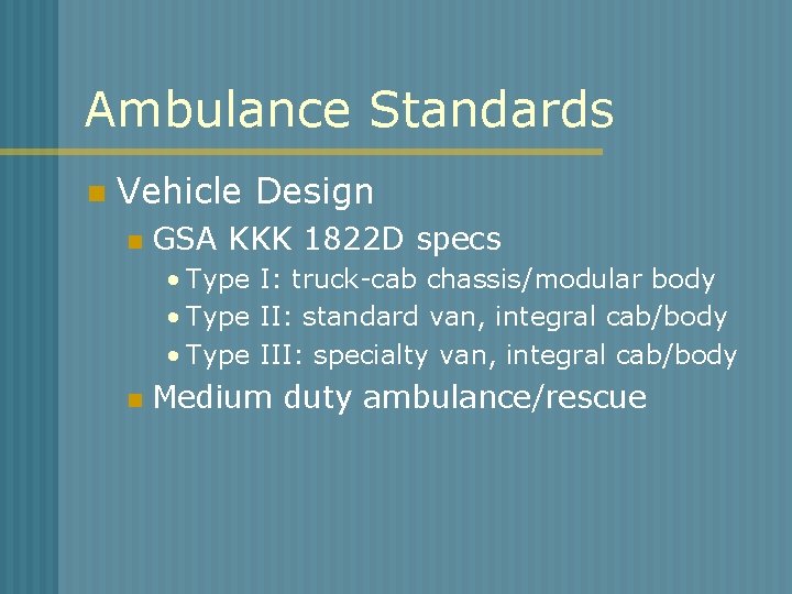 Ambulance Standards n Vehicle Design n GSA KKK 1822 D specs • Type I: