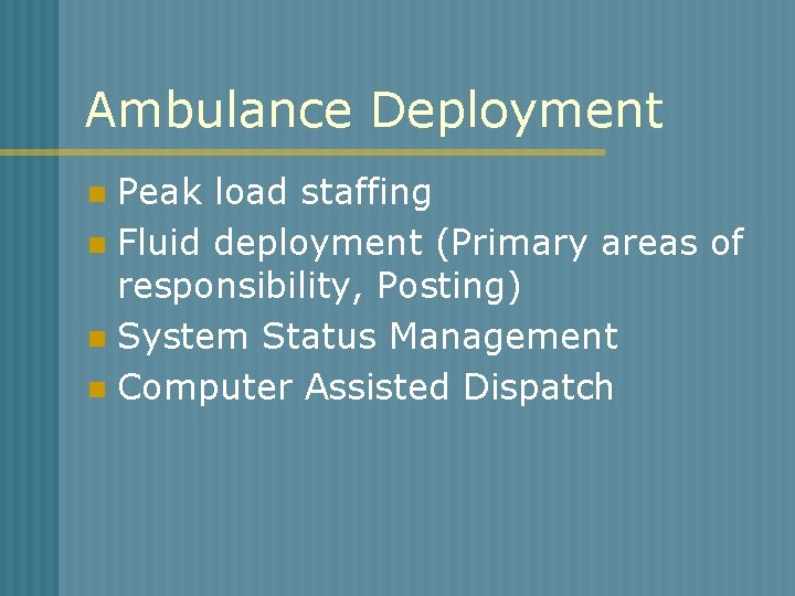 Ambulance Deployment Peak load staffing n Fluid deployment (Primary areas of responsibility, Posting) n