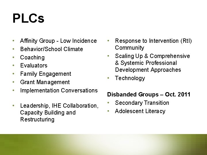 PLCs • • Affinity Group - Low Incidence Behavior/School Climate Coaching Evaluators Family Engagement