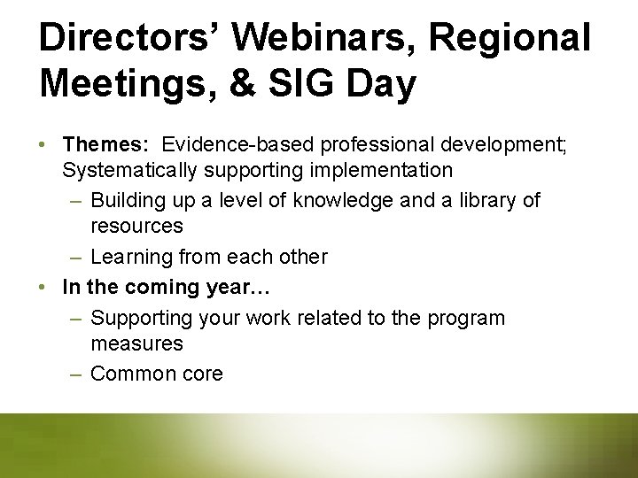 Directors’ Webinars, Regional Meetings, & SIG Day • Themes: Evidence-based professional development; Systematically supporting