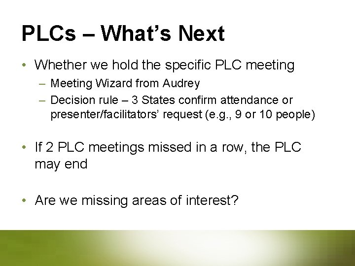 PLCs – What’s Next • Whether we hold the specific PLC meeting – Meeting