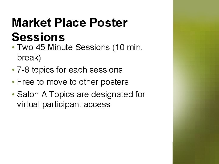 Market Place Poster Sessions • Two 45 Minute Sessions (10 min. break) • 7