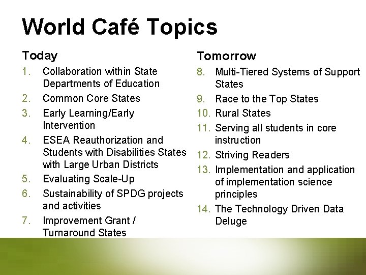 World Café Topics Today Tomorrow 1. 8. Multi-Tiered Systems of Support States 9. Race