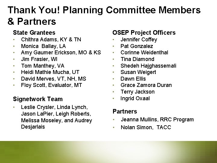 Thank You! Planning Committee Members & Partners State Grantees OSEP Project Officers • •