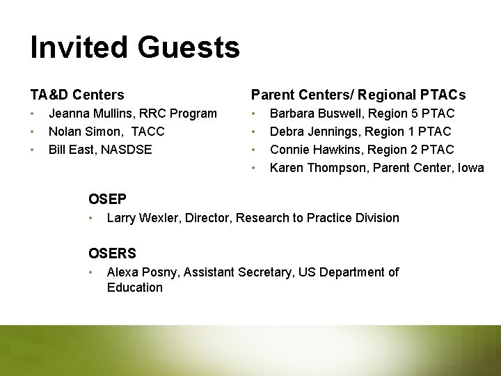 Invited Guests TA&D Centers Parent Centers/ Regional PTACs • • Jeanna Mullins, RRC Program