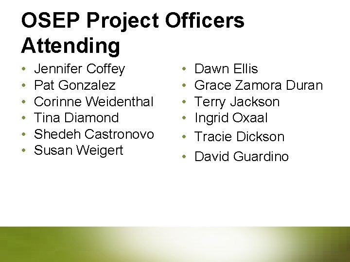 OSEP Project Officers Attending • • • Jennifer Coffey Pat Gonzalez Corinne Weidenthal Tina