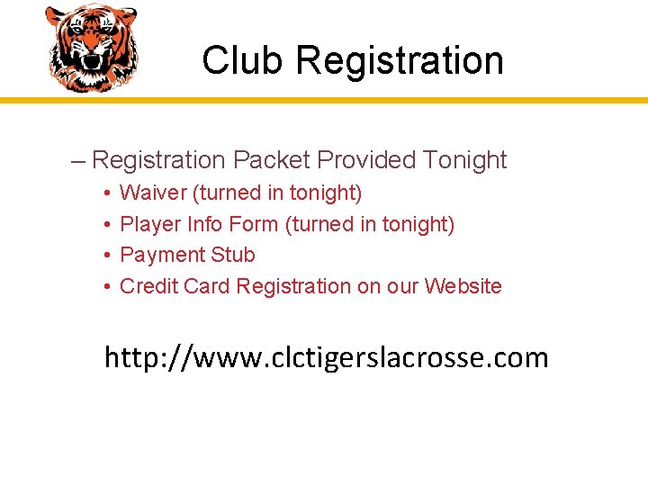 Club Registration – Registration Packet Provided Tonight • • Waiver (turned in tonight) Player