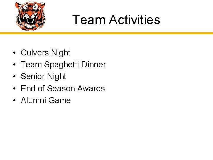 Team Activities • • • Culvers Night Team Spaghetti Dinner Senior Night End of