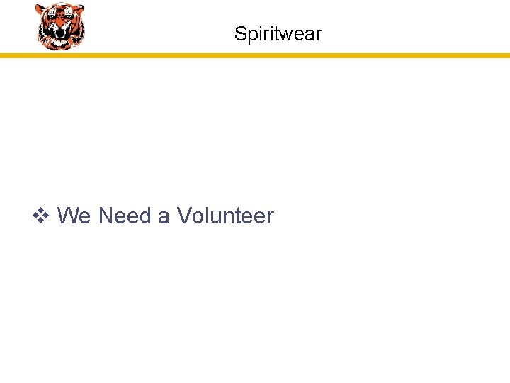 Spiritwear v We Need a Volunteer 