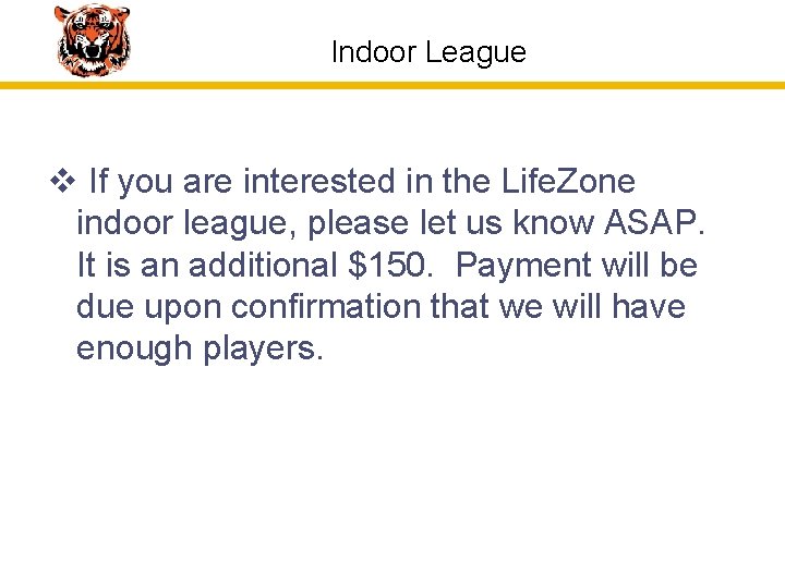 Indoor League v If you are interested in the Life. Zone indoor league, please