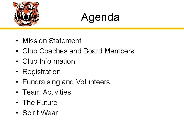 Agenda • • Mission Statement Club Coaches and Board Members Club Information Registration Fundraising
