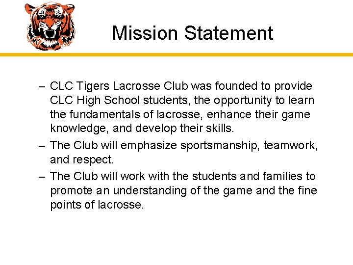 Mission Statement – CLC Tigers Lacrosse Club was founded to provide CLC High School