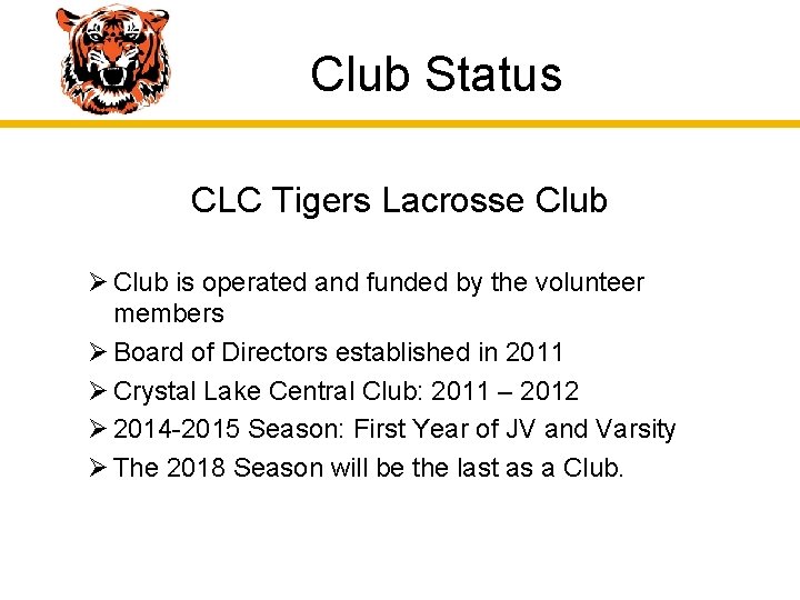 Club Status CLC Tigers Lacrosse Club Ø Club is operated and funded by the