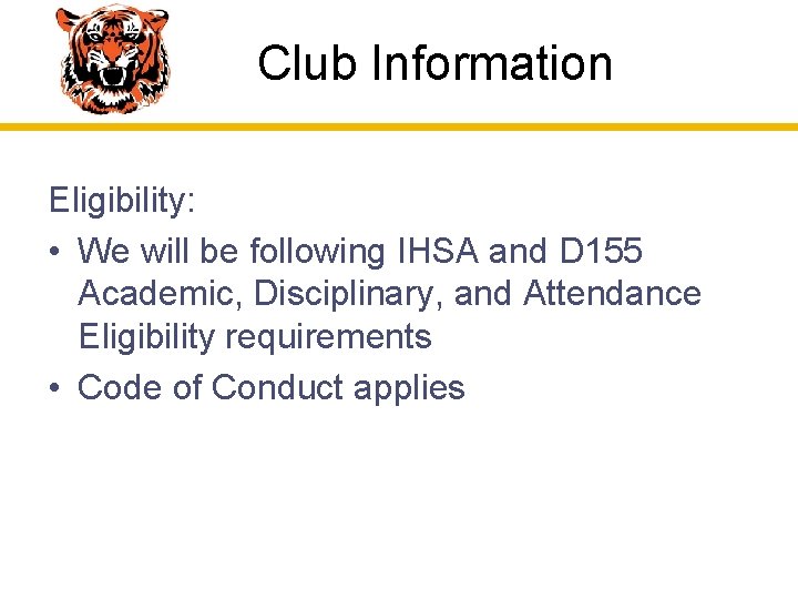 Club Information Eligibility: • We will be following IHSA and D 155 Academic, Disciplinary,