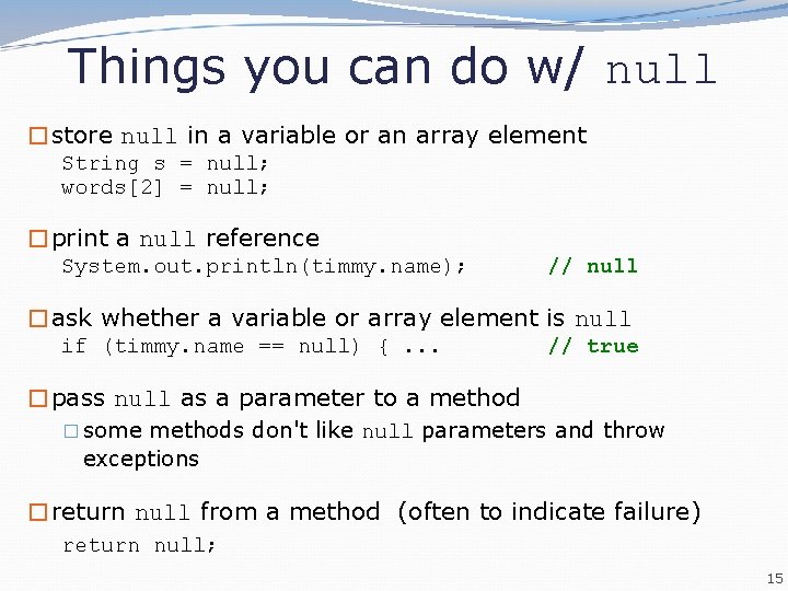 Things you can do w/ null �store null in a variable or an array