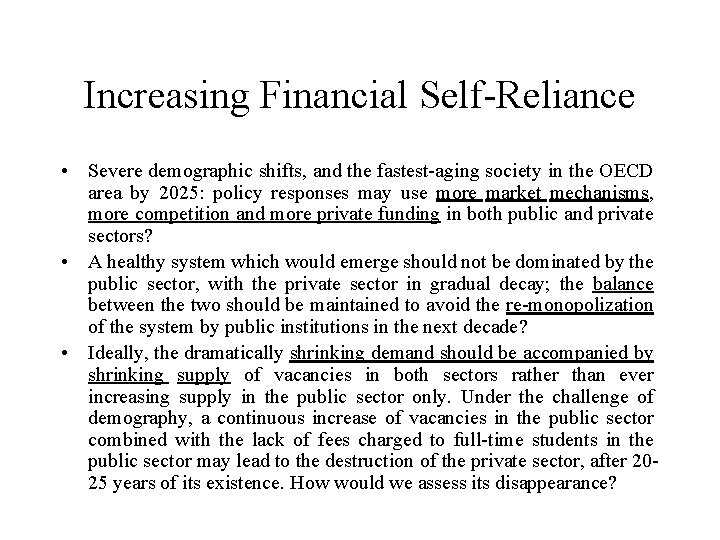 Increasing Financial Self-Reliance • Severe demographic shifts, and the fastest-aging society in the OECD