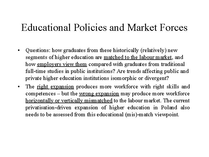 Educational Policies and Market Forces • Questions: how graduates from these historically (relatively) new