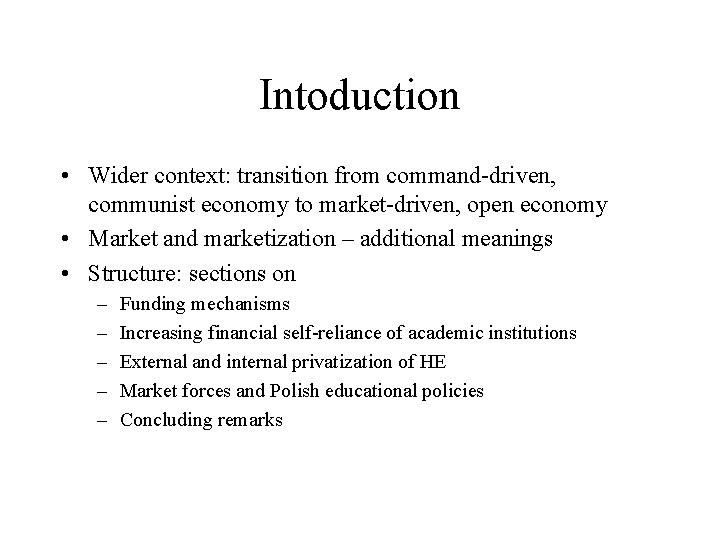 Intoduction • Wider context: transition from command-driven, communist economy to market-driven, open economy •