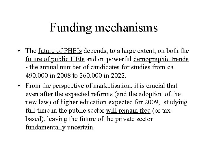 Funding mechanisms • The future of PHEIs depends, to a large extent, on both