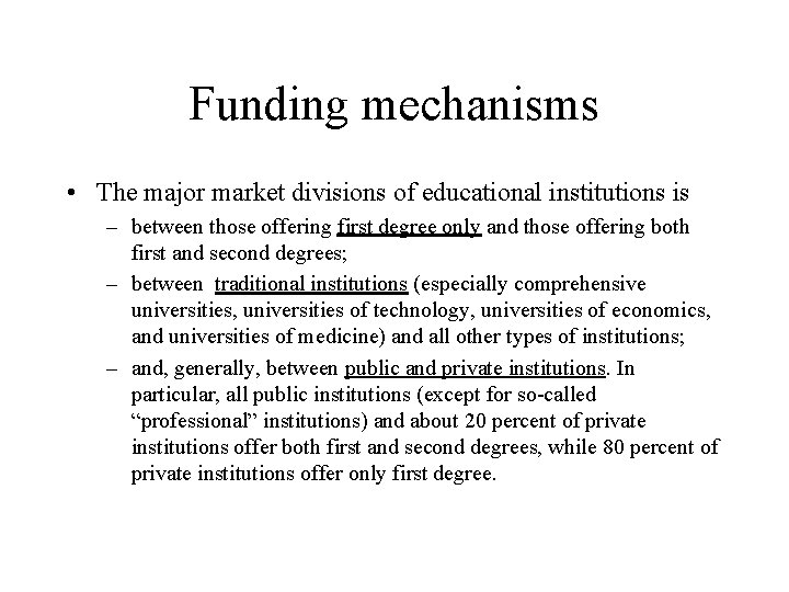 Funding mechanisms • The major market divisions of educational institutions is – between those