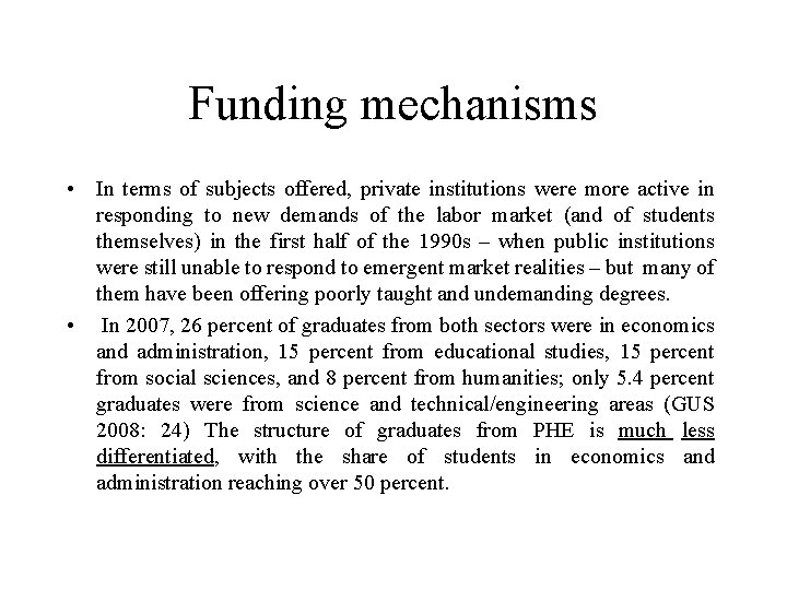 Funding mechanisms • In terms of subjects offered, private institutions were more active in