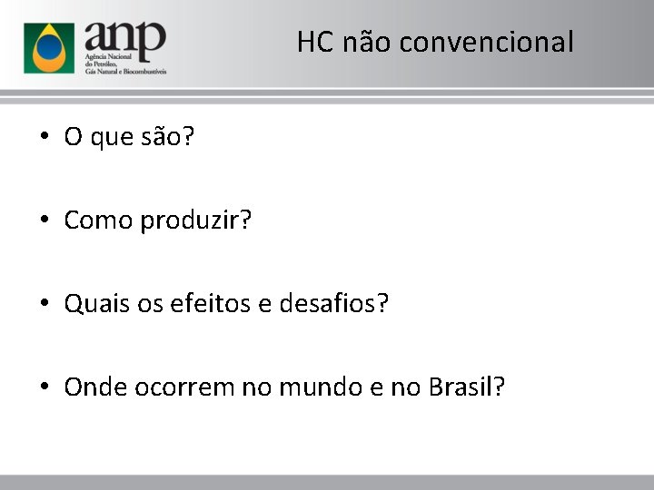 HC não convencional • O que são? • Como produzir? • Quais os efeitos