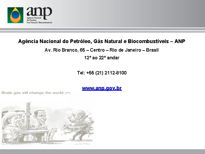 Agência Nacional do Petróleo, Gás Natural e Biocombustíveis – ANP Av. Rio Branco, 65