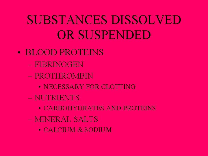 SUBSTANCES DISSOLVED OR SUSPENDED • BLOOD PROTEINS – FIBRINOGEN – PROTHROMBIN • NECESSARY FOR SUBSTANCES DISSOLVED OR SUSPENDED • BLOOD PROTEINS – FIBRINOGEN – PROTHROMBIN • NECESSARY FOR