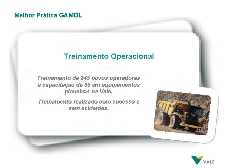 Melhor Prática GAMOL Treinamento Operacional Treinamento de 245 novos operadores e capacitação de 85