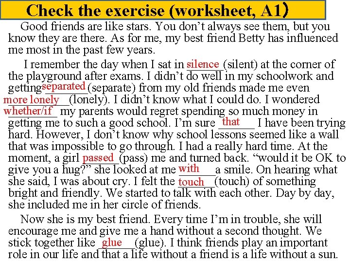 Check the exercise (worksheet, A 1） Good friends are like stars. You don’t always