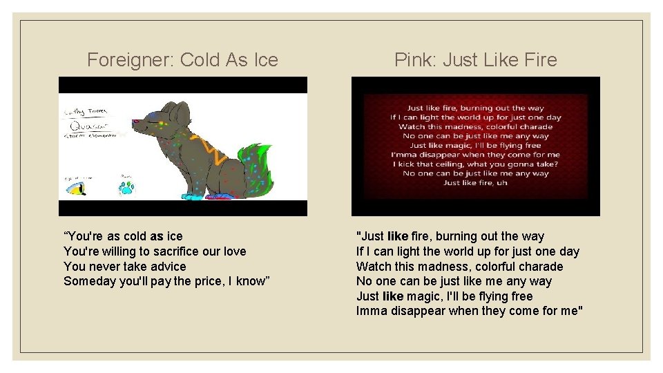 Foreigner: Cold As Ice “You're as cold as ice You're willing to sacrifice our