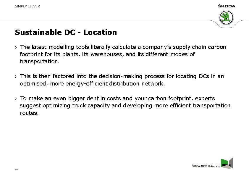 Sustainable DC - Location The latest modelling tools literally calculate a company’s supply chain