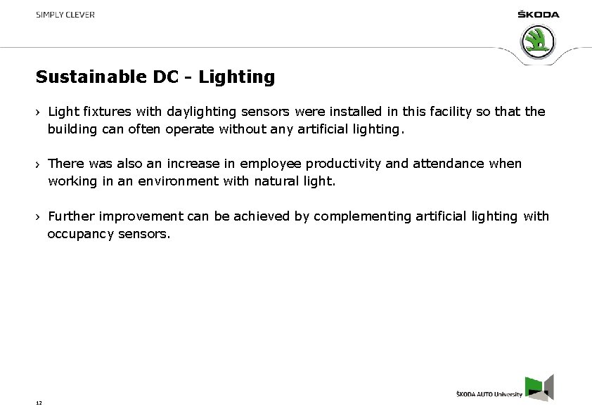 Sustainable DC - Lighting Light fixtures with daylighting sensors were installed in this facility