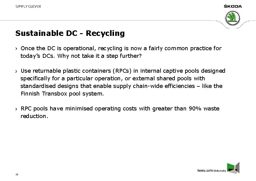 Sustainable DC - Recycling Once the DC is operational, recycling is now a fairly