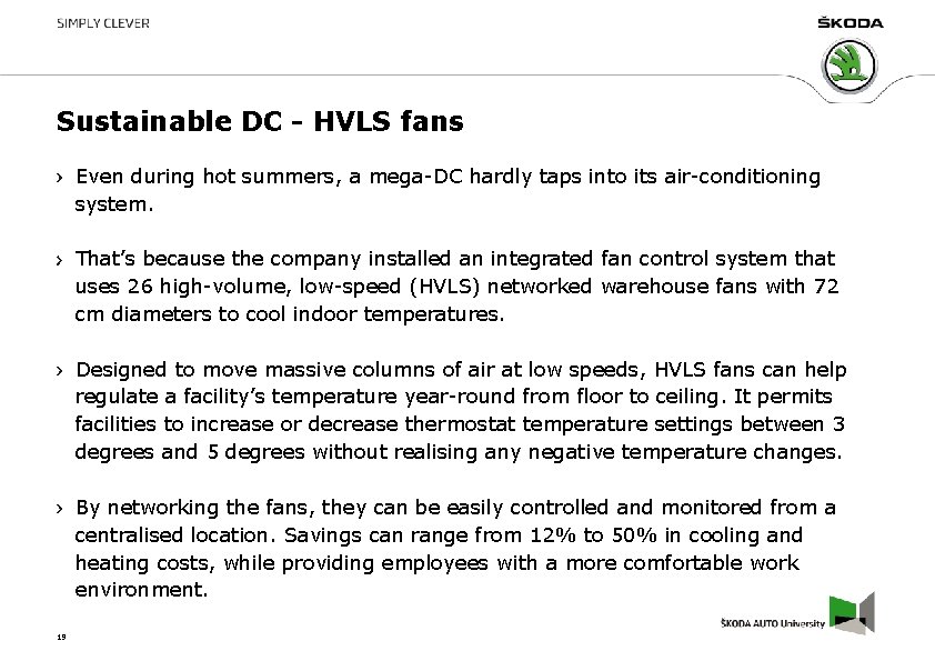 Sustainable DC - HVLS fans Even during hot summers, a mega-DC hardly taps into