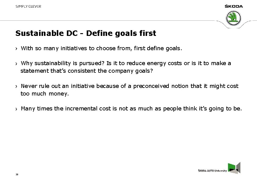 Sustainable DC - Define goals first With so many initiatives to choose from, first