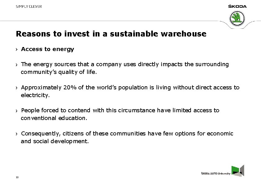 Reasons to invest in a sustainable warehouse Access to energy The energy sources that