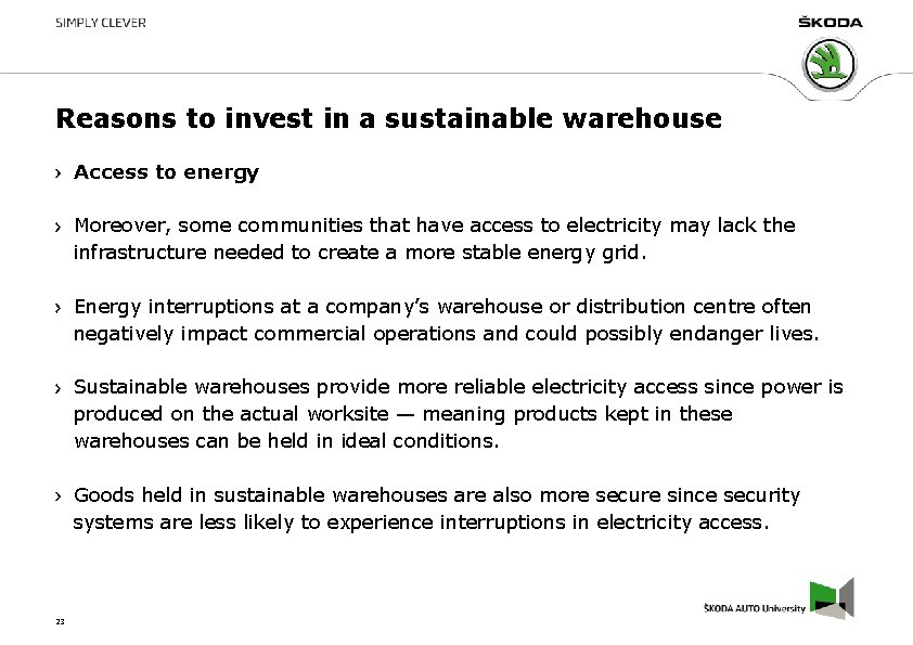 Reasons to invest in a sustainable warehouse Access to energy Moreover, some communities that