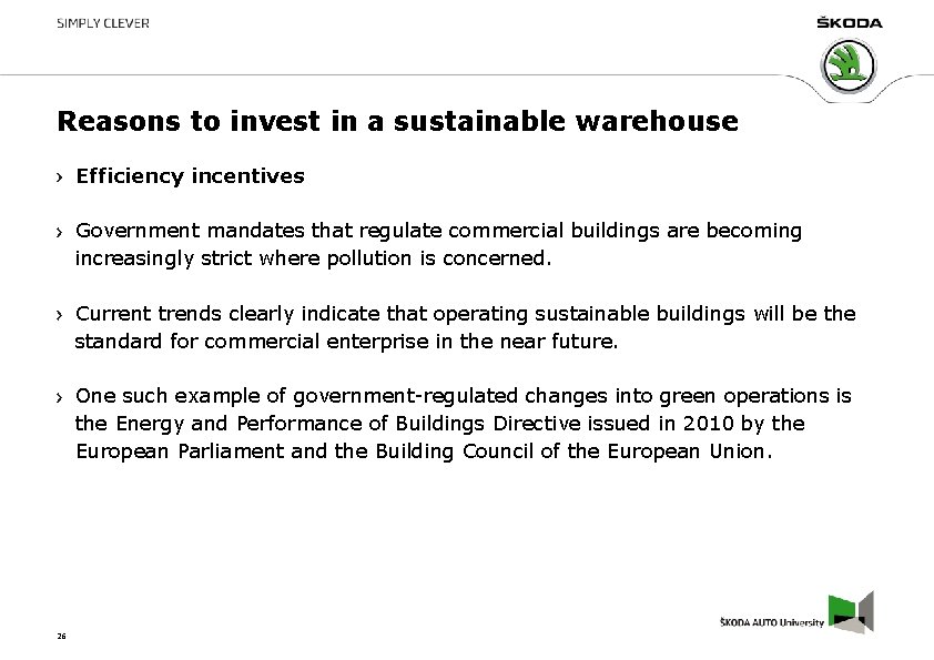 Reasons to invest in a sustainable warehouse Efficiency incentives Government mandates that regulate commercial