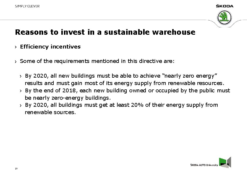 Reasons to invest in a sustainable warehouse Efficiency incentives Some of the requirements mentioned