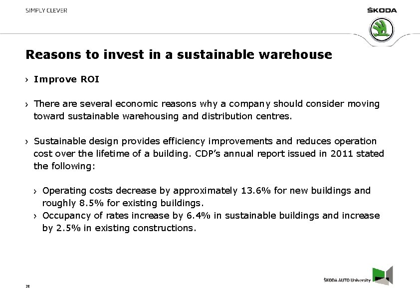 Reasons to invest in a sustainable warehouse Improve ROI There are several economic reasons