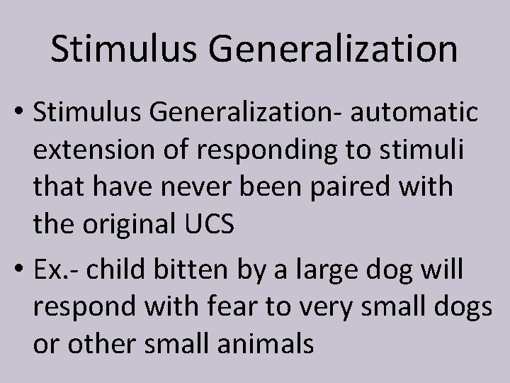 Stimulus Generalization • Stimulus Generalization- automatic extension of responding to stimuli that have never