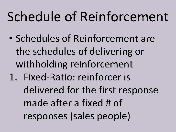 Schedule of Reinforcement • Schedules of Reinforcement are the schedules of delivering or withholding