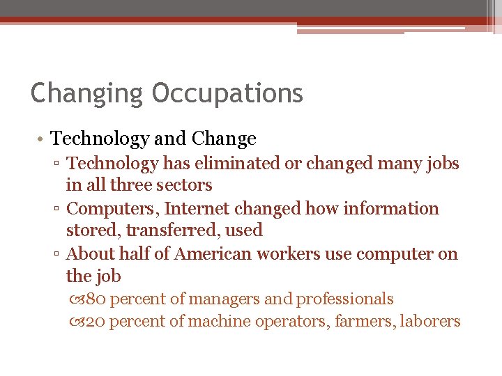 Changing Occupations • Technology and Change ▫ Technology has eliminated or changed many jobs